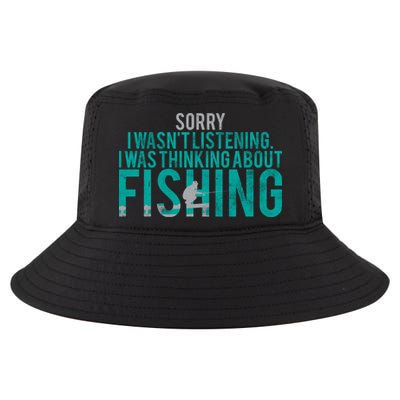 Sorry I Was Thinking About Fishing Cool Comfort Performance Bucket Hat