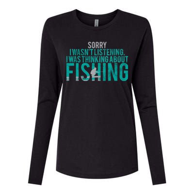 Sorry I Was Thinking About Fishing Womens Cotton Relaxed Long Sleeve T-Shirt