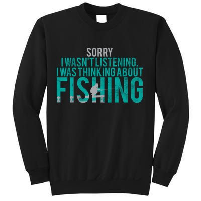 Sorry I Was Thinking About Fishing Sweatshirt