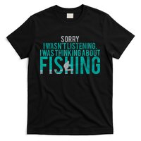 Sorry I Was Thinking About Fishing T-Shirt