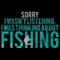 Sorry I Was Thinking About Fishing T-Shirt