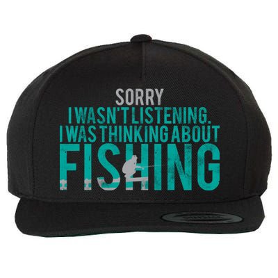 Sorry I Was Thinking About Fishing Wool Snapback Cap