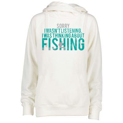 Sorry I Was Thinking About Fishing Womens Funnel Neck Pullover Hood