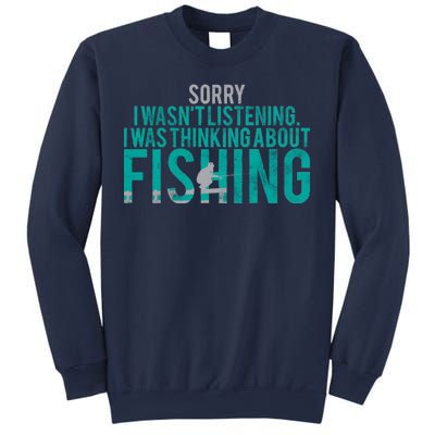 Sorry I Was Thinking About Fishing Sweatshirt