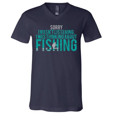 Sorry I Was Thinking About Fishing V-Neck T-Shirt