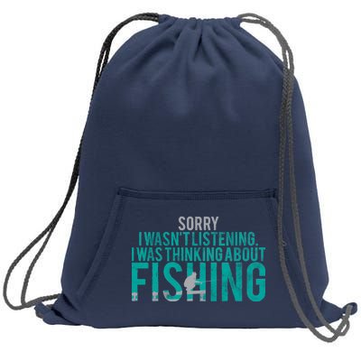 Sorry I Was Thinking About Fishing Sweatshirt Cinch Pack Bag