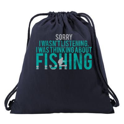 Sorry I Was Thinking About Fishing Drawstring Bag