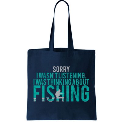 Sorry I Was Thinking About Fishing Tote Bag