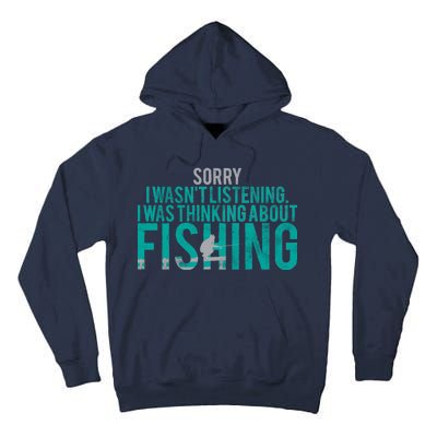 Sorry I Was Thinking About Fishing Tall Hoodie