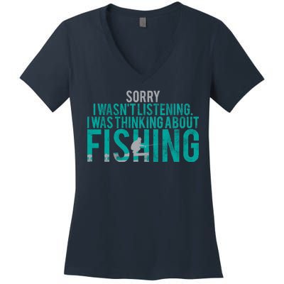 Sorry I Was Thinking About Fishing Women's V-Neck T-Shirt