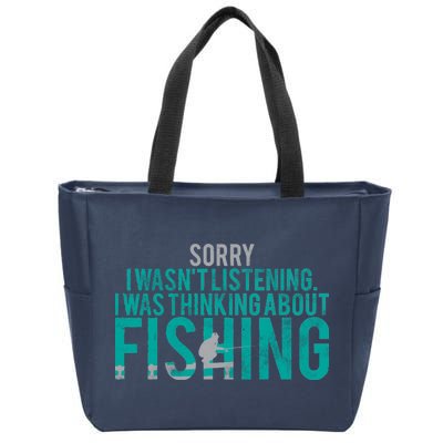 Sorry I Was Thinking About Fishing Zip Tote Bag