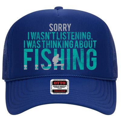 Sorry I Was Thinking About Fishing High Crown Mesh Back Trucker Hat