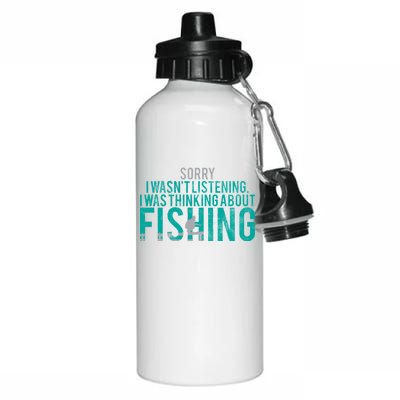 Sorry I Was Thinking About Fishing Aluminum Water Bottle