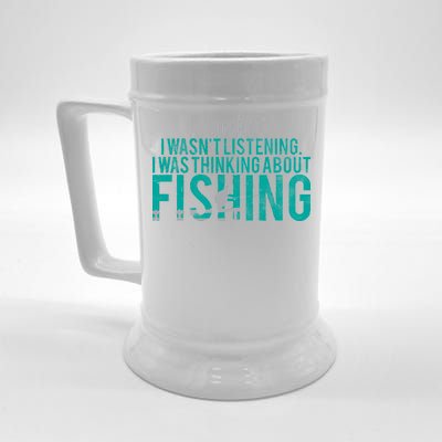 Sorry I Was Thinking About Fishing Beer Stein