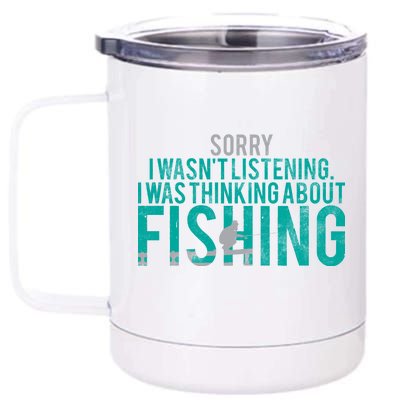 Sorry I Was Thinking About Fishing 12 oz Stainless Steel Tumbler Cup