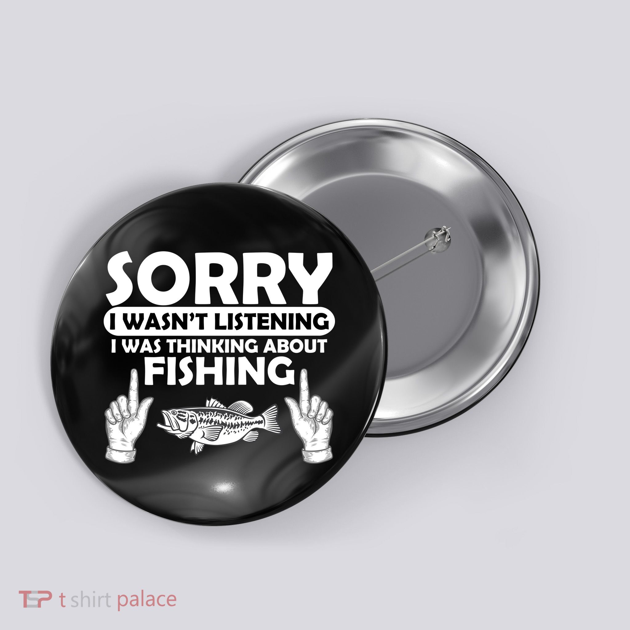 Sorry I Wasn't Listening I Was Thinking About Fishing Button