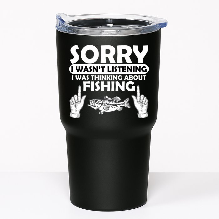 Sorry I Wasn't Listening I Was Thinking About Fishing Tumbler