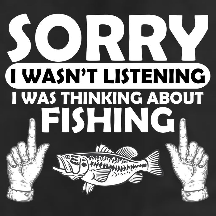 Sorry I Wasn't Listening I Was Thinking About Fishing Tumbler