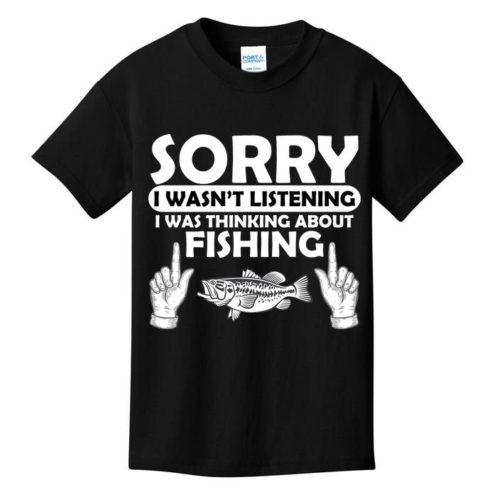 Sorry I Wasn't Listening I Was Thinking About Fishing Kids T-Shirt