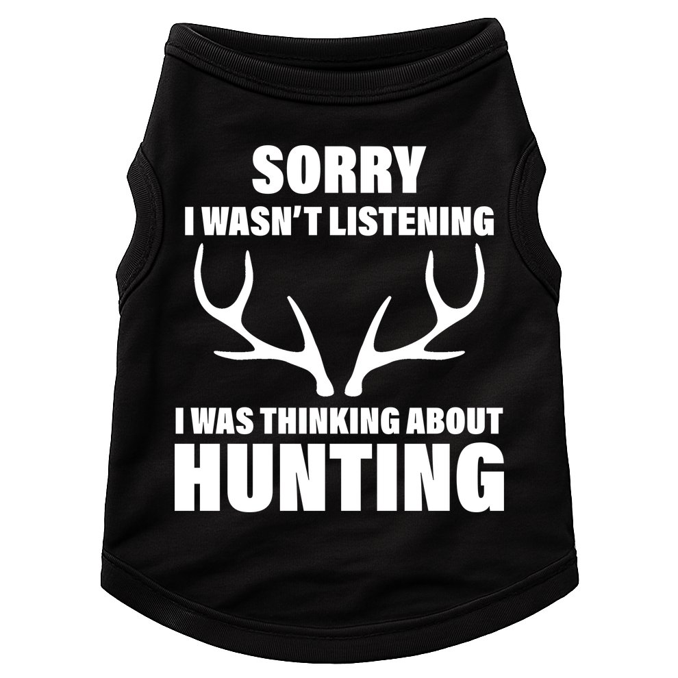 Sorry I Wasn't Listening Was Thinking About Hunting Doggie Tank