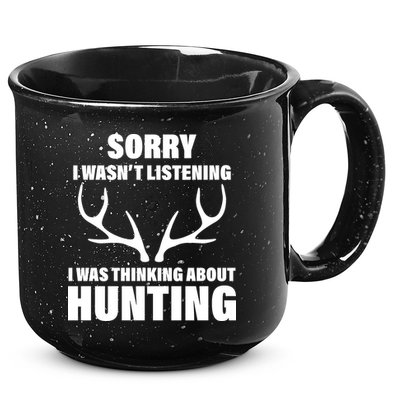 Sorry I Wasn't Listening Was Thinking About Hunting 15oz Campfire Ceramic Mug