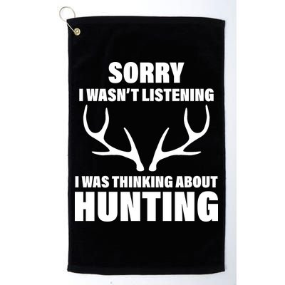Sorry I Wasn't Listening Was Thinking About Hunting Golf Towel