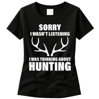 Sorry I Wasn't Listening Was Thinking About Hunting Womens T-Shirt