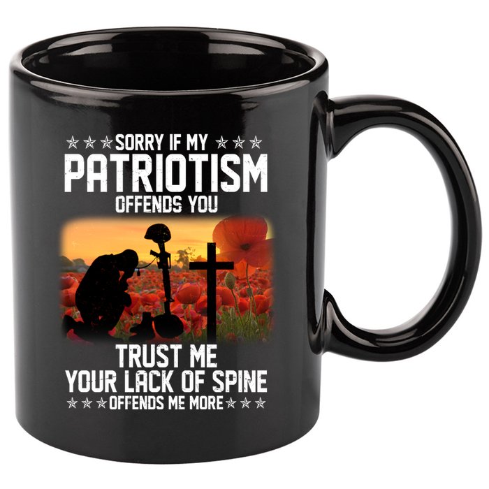 Sorry If My Patriotism Offends You 11oz C Handle Ceramic Mug