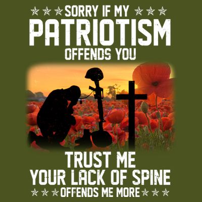 Sorry If My Patriotism Offends You T-Shirt