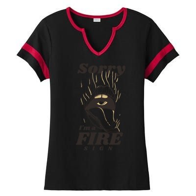 Sorry I'm A Fire Sign Zodiac Birthday Ladies Halftime Notch Neck Tee