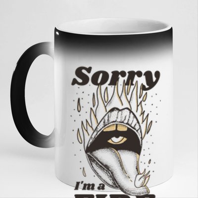 Sorry I'm A Fire Sign Zodiac Birthday 11oz Black Color Changing Mug