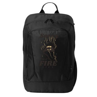 Sorry I'm A Fire Sign Zodiac Birthday City Backpack