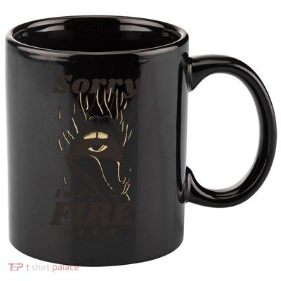 Sorry I'm A Fire Sign Zodiac Birthday 11oz C Handle Ceramic Mug