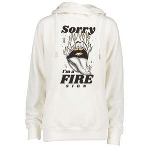 Sorry I'm A Fire Sign Zodiac Birthday Womens Funnel Neck Pullover Hood