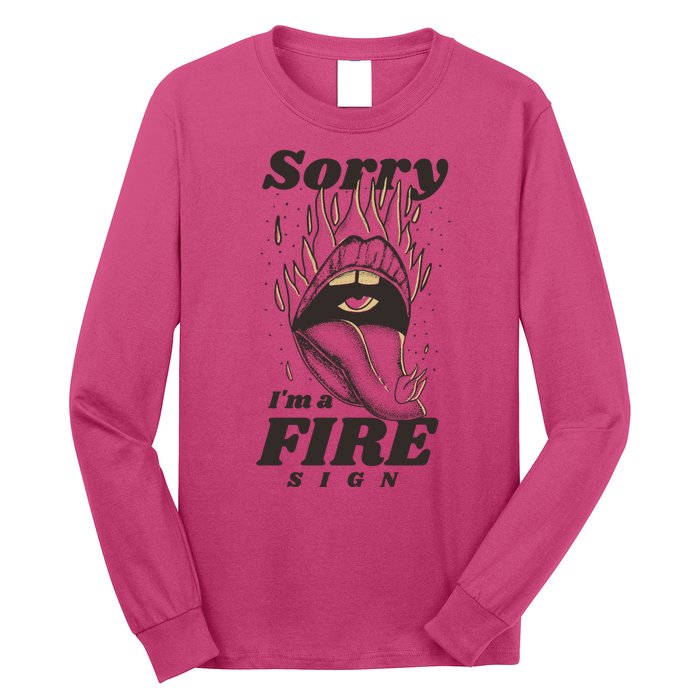 Sorry I'm A Fire Sign Zodiac Birthday Long Sleeve Shirt