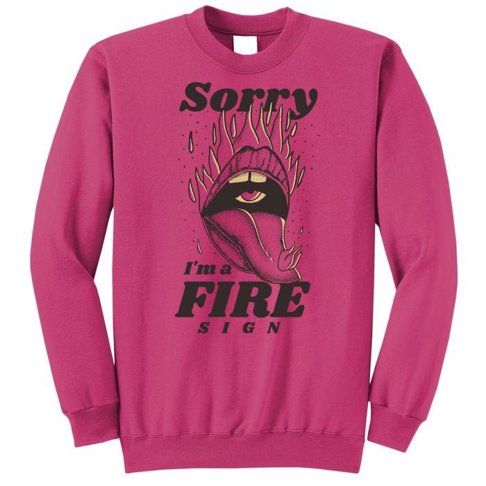 Sorry I'm A Fire Sign Zodiac Birthday Sweatshirt