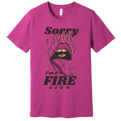 Sorry I'm A Fire Sign Zodiac Birthday Premium T-Shirt