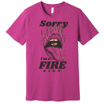 Sorry I'm A Fire Sign Zodiac Birthday Premium T-Shirt