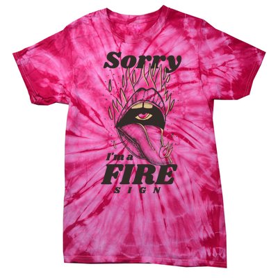 Sorry I'm A Fire Sign Zodiac Birthday Tie-Dye T-Shirt