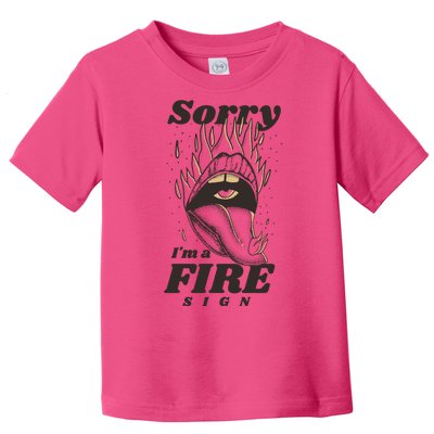 Sorry I'm A Fire Sign Zodiac Birthday Toddler T-Shirt