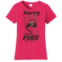 Sorry I'm A Fire Sign Zodiac Birthday Women's T-Shirt