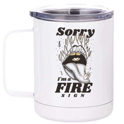 Sorry I'm A Fire Sign Zodiac Birthday 12 oz Stainless Steel Tumbler Cup