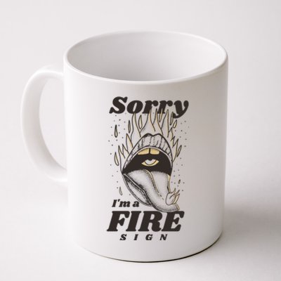 Sorry I'm A Fire Sign Zodiac Birthday Coffee Mug