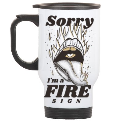 Sorry I'm A Fire Sign Zodiac Birthday Stainless Steel Travel Mug