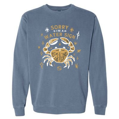 Sorry I'm A Water Sign Crab Garment-Dyed Sweatshirt