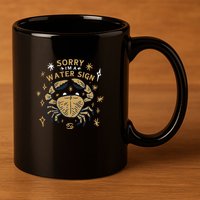 Sorry I'm A Water Sign Zodiac Birthday 11oz C Handle Ceramic Mug