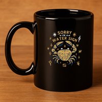 Sorry I'm A Water Sign Zodiac Birthday 11oz C Handle Ceramic Mug