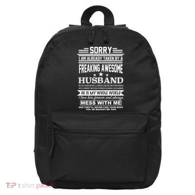 Sorry I'm Already Taken By A Freaking Awesome Husband 16 in Basic Backpack