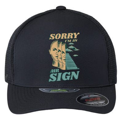 Sorry I'm An Air Sign Flexfit Unipanel Trucker Cap