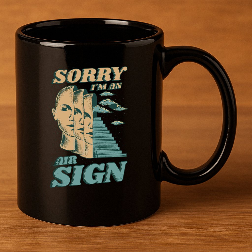 Sorry I'm An Air Sign 11oz C Handle Ceramic Mug